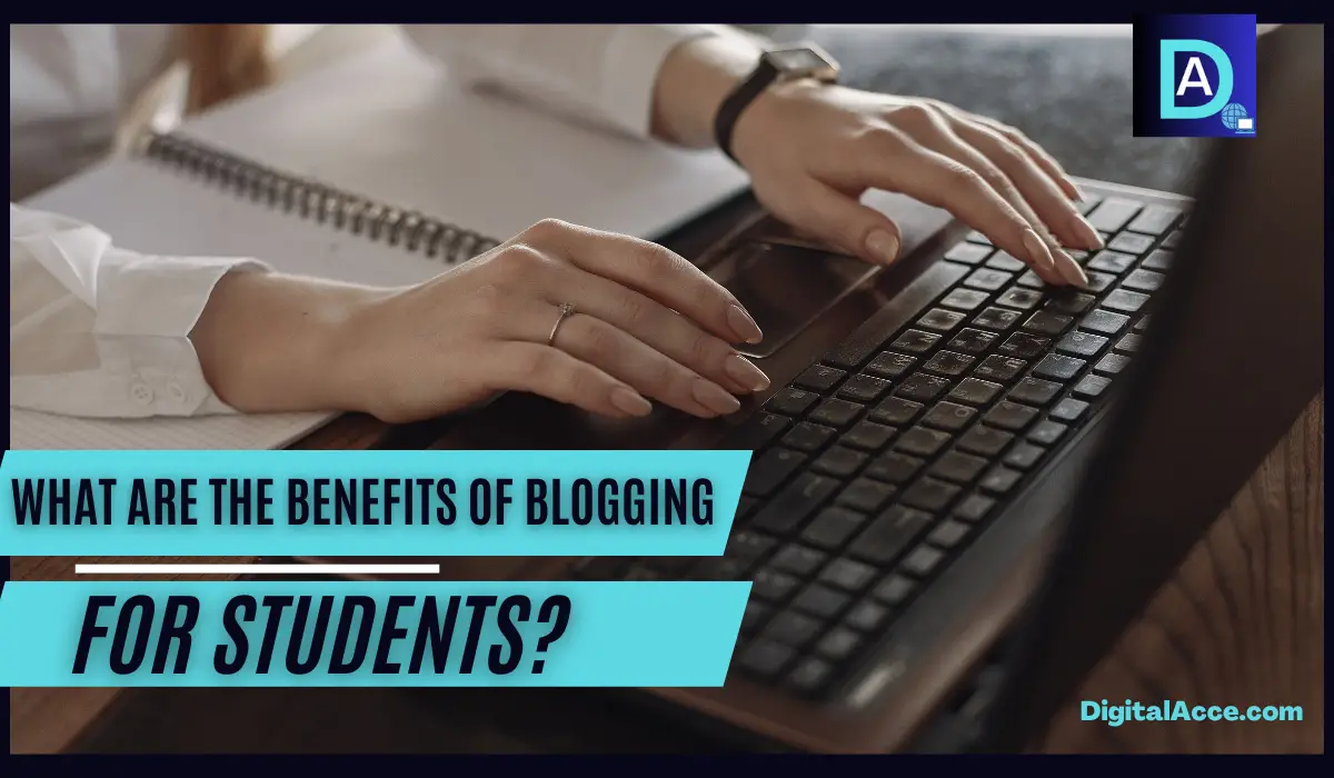 What Are The Benefits Of Blogging For Students?